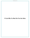 5 Cách Đầu Tư Hữu Ích Cho Sức Khỏe