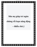 Sữa mẹ giúp trẻ ngừa chứng rối loạn năng động – thiếu chú ý