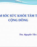 Chăm sóc sức khỏe tâm thần cộng đồng - Ths Nguyễn Tấn Đạt