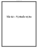 Tắc kè – Vị thuốc trị ho