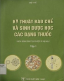 Giáo trình Kỹ thuật bào chế và sinh học dược học các loại thuốc (sách dùng đào tạo dược sĩ đại học) (Tập 1): Phần 1