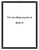 Vắc-xin chống ung thư từ thuốc lá