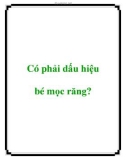 Có phải dấu hiệu bé mọc răng?