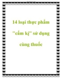 14 loại thực phẩm cấm kị sử dụng cùng thuốc