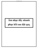 Âm nhạc đẩy nhanh phục hồi sau đột quỵ.Đó là kết quả một nghiên cứu mà các nhà khoa học thuộc Trường đại học Helsinki đã đưa ra mới đây. Theo đó, những bệnh nhân bị đột quỵ nên thường xuyên nghe nhạc khoảng vài giờ trong ngày. Sau khi tiến hành thử nghi