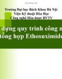 Xây dựng quy trình công nghệ tổng hợp Ethosuximide