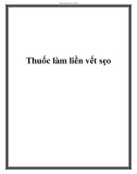 Thuốc làm liền vết sẹo