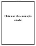 Chữa mụn nhọt, mẩn ngứa mùa hè