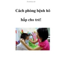 Cách phòng bệnh hô hấp cho trẻ!