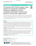 The discovery BPD (D-BPD) program: Study protocol of a prospective translational multicenter collaborative study to investigate determinants of chronic lung disease in very low birth weight infants