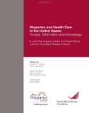 Hispanics and Health Care in the United States: Access, Information and Knowledge