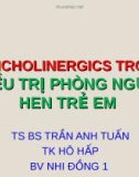 Bài giảng Điều trị phòng ngừa hen trẻ em - Ts. Bs. Trần Anh Tuấn