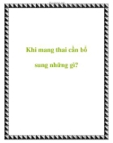 Khi mang thai cần bổ sung những gì?