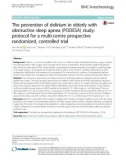 The prevention of delirium in elderly with obstructive sleep apnea (PODESA) study: Protocol for a multi-centre prospective randomized, controlled trial