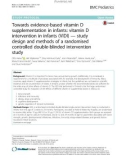 Towards evidence-based vitamin D supplementation in infants: Vitamin D intervention in infants (VIDI) — study design and methods of a randomised controlled double-blinded intervention study