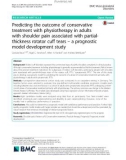 Predicting the outcome of conservative treatment with physiotherapy in adults with shoulder pain associated with partialthickness rotator cuff tears – a prognostic model development study