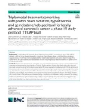 Triple modal treatment comprising with proton beam radiation, hyperthermia, and gemcitabine/nab-paclitaxel for locally advanced pancreatic cancer: A phase I/II study protocol (TT-LAP trial)