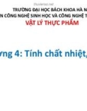 Bài giảng Vật lý thực phẩm: Chương 4 - Nguyễn Tiến Cường