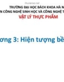 Bài giảng Vật lý thực phẩm: Chương 3 - Nguyễn Tiến Cường