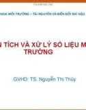 Bài giảng Phân tích và xử lý số liệu môi trường: Chương 1 - TS. Nguyễn Thị Thủy