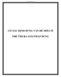 CÓ XÁC ĐỊNH ĐÚNG VẤN ĐỀ MỚI CÓ THỂ TÌM RA GIẢI PHÁP ĐÚNG