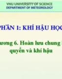 Bài giảng Khí hậu học và Khí hậu Việt Nam (Phần 1: Khí hậu học): Chương 6 – Phan Văn Tân