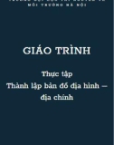 Giáo trình Thực tập thành lập bản đồ địa hình - địa chính: Phần 1 - Trường ĐH Tài nguyên và Môi trường Hà Nội