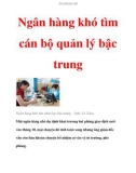 Ngân hàng khó tìm cán bộ quản lý bậc trung