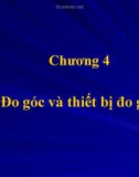 Bài giảng Trắc địa cơ sở - Chương 4: Đo góc và thiết bị đo góc