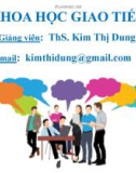 Bài giảng Khoa học giao tiếp: Chương 1 - ThS. Kim Thị Dung