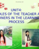 Bài giảng Tiếng Anh Unit 4: The roles of the teacher and learners in the learning process