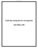 Cách học trọng âm từ và trọng âm câu tiếng Anh