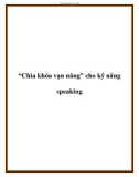 Tài liệu 'Chìa khóa vạn năng' cho kỹ năng speaking