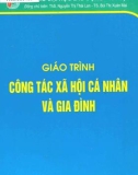 Giáo trình Công tác xã hội cá nhân và gia đình: Phần 1