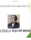 Bài giảng Toán rời rạc - Chương 4: Đại số Boole (ĐH Công nghệ Thông tin)