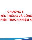 Bài giảng Quản trị thực hành trách nhiệm xã hội - Chương 5: Truyền thông và công bố thực hiện trách nhiệm xã hội (Trình độ Thạc sĩ)