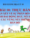 Bài giảng Địa lý 10 bài 10: Thực hành Nhận xét về sự phân bố các vành đai động đất, núi lửa và các vùng núi trẻ trên bản đồ