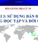 Bài giảng Địa lý 10 bài 3: Sử dụng bản đồ trong học tập và đời sống