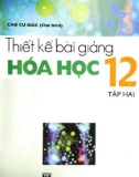 Hướng dẫn thiết bài giảng Hóa học 12 (Tập 2): Phần 1