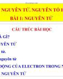 Bài giảng Hóa học 7 bài 1 sách Cánh diều: Nguyên tử