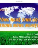 Bài giảng Công nghệ sinh học môi trường - Chương 7: Công nghệ sinh học trong nông nghiệp