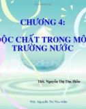 Bài giảng Độc học môi trường: Chương 4 - ThS. Nguyễn Thị Thu Hiền