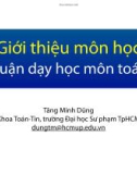 Bài giảng Lý luận dạy học môn Toán 1: Giới thiệu môn học - Tăng Minh Dũng