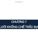 Bài giảng Trắc địa đại cương - Chương 7: Khái niệm về lưới khống chế trắc địa