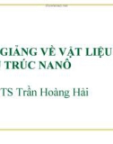 Bài giảng về vật liệu từ cấu trúc nanô: Phần 1- PGS. TS. Trần Hoàng Hải