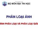 Bài giảng Địa tin học - Phân loại ảnh: Quy trình phân loại và phân loại giám định