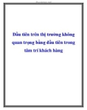 Đầu tiên trên thị trường không quan trọng bằng đầu tiên trong tâm trí khách hàng