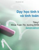 Bài giảng Lý luận dạy học môn Toán 2: Dạy học tính toán số và tính toán đại số - Tăng Minh Dũng