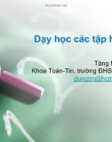 Bài giảng Lý luận dạy học môn Toán 2: Dạy học các tập hợp số - Tăng Minh Dũng