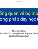 Bài giảng Lý luận dạy học môn Toán 1: Tổng quan về bộ môn Phương pháp dạy học toán - Tăng Minh Dũng